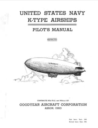Airships in World War II – A Decidedly American Affair United States Navy Goodyear K-Type Airship Manual